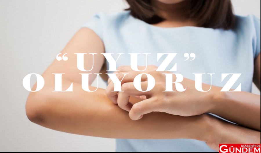 “UYUZ” OLUYORUZ UYUZ VAKASI
